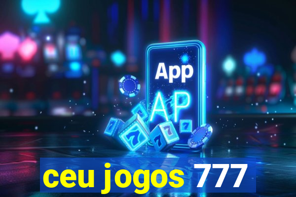 ceu jogos 777